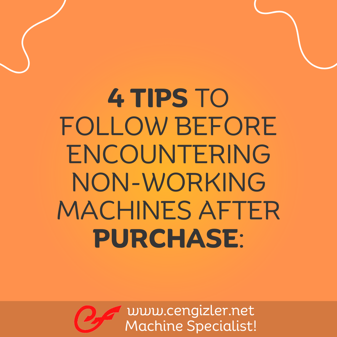 1 4 tips to follow before encountering non-working machines after purchase